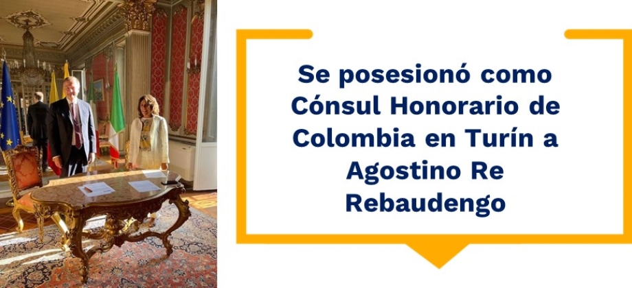 Se posesiona como Cónsul Honorario de Colombia a Agostino Re Rebaudengo 
