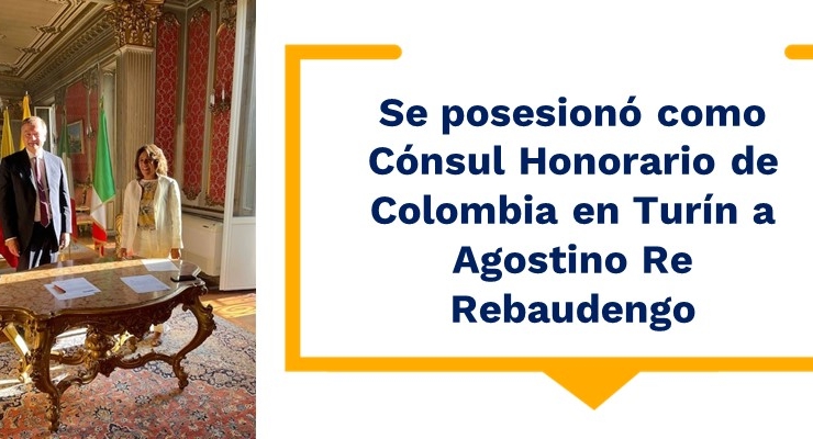 Se posesiona como Cónsul Honorario de Colombia a Agostino Re Rebaudengo 