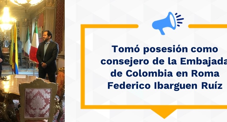 Tomó posesión como consejero de la Embajada de Colombia en Roma Federico Ibarguen Ruíz
