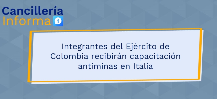 Integrantes del Ejército de Colombia recibirán capacitación antiminas en Italia